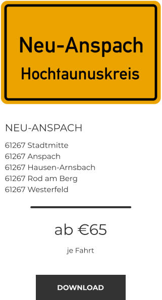 NEU-ANSPACH 61267 Stadtmitte 61267 Anspach 61267 Hausen-Arnsbach 61267 Rod am Berg 61267 Westerfeld ab €65 je Fahrt DOWNLOAD