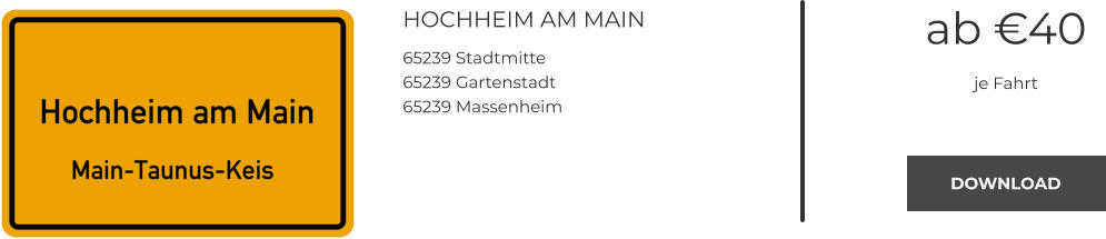 HOCHHEIM AM MAIN 65239 Stadtmitte 65239 Gartenstadt 65239 Massenheim ab €40 je Fahrt DOWNLOAD DOWNLOAD