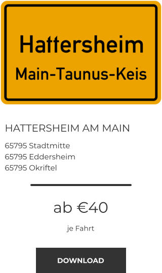 HATTERSHEIM AM MAIN 65795 Stadtmitte 65795 Eddersheim 65795 Okriftel ab €40 je Fahrt DOWNLOAD