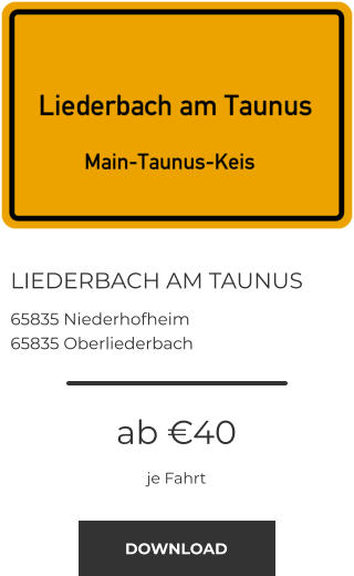 LIEDERBACH AM TAUNUS 65835 Niederhofheim 65835 Oberliederbach ab €40 je Fahrt DOWNLOAD