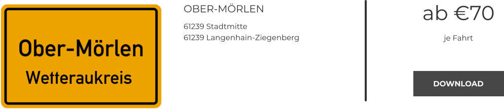 OBER-MÖRLEN 61239 Stadtmitte 61239 Langenhain-Ziegenberg ab €70 je Fahrt DOWNLOAD DOWNLOAD