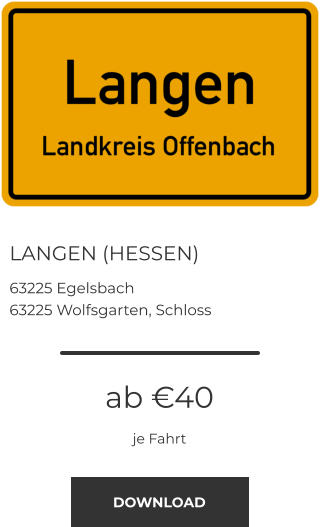 LANGEN (HESSEN) 63225 Egelsbach 63225 Wolfsgarten, Schloss ab €40 je Fahrt DOWNLOAD