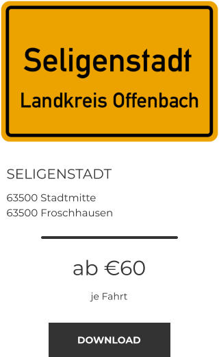 SELIGENSTADT 63500 Stadtmitte 63500 Froschhausen ab €60 je Fahrt DOWNLOAD